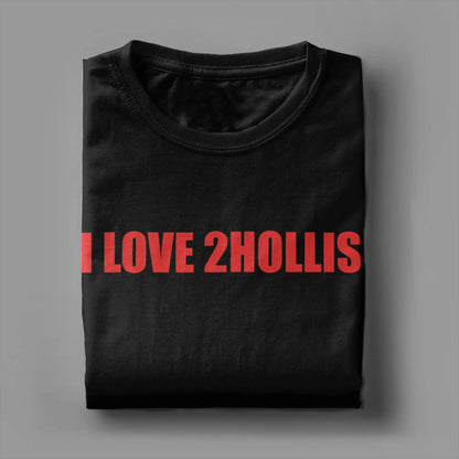 Awesome I Love 2Hollis T-Shirts Men Round Collar Cotton T Shirt  Short Sleeve Tees Plus Size Clothes